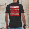 Caution Keep Your Social Distance Social Distancing Funny Mens Back Print T-shirt Funny Gifts