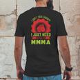 I Don’T Need A Therapy I Need Mma Mens Back Print T-shirt Funny Gifts