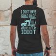 I Dont Have Road Rage Youre Just An Idiot Funny Trucker Mens Back Print T-shirt Funny Gifts