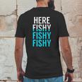 Fishing Here Fishy Fishy Fishy Fishing Mens Back Print T-shirt Funny Gifts