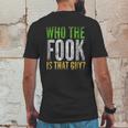 Who The Fook Is That Guy Mens Back Print T-shirt Funny Gifts