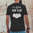 Funny Im All That And Dim Sum T-Shirt Food Meme Saying Mens Back Print T-shirt Funny Gifts