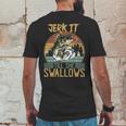 Jerk It Till She Swallows Fishing Fisherman Gift Mens Back Print T-shirt Funny Gifts