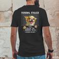 Personal Stalker Ill Follow You Wherever You Go Chihuahua Mens Back Print T-shirt Funny Gifts