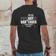 Im The Psychotic Bartender Mens Back Print T-shirt Funny Gifts