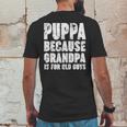 Puppa Because Grandpa Is For Old Guys Funny Gift Mens Back Print T-shirt Funny Gifts