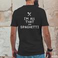 I Am All That And Spaghetti Funny Eating Food Lovers Mens Back Print T-shirt Funny Gifts