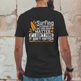 Surfing In Crowds Is Like Mind Over Matter If I Don’T Mind It Don’T Matter Mens Back Print T-shirt Funny Gifts