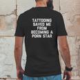 Tattooing Saved Me From Becoming A Pon Star Mens Back Print T-shirt Funny Gifts