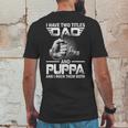 I Have Two Titles Dad And Puppa Fishing Gift Mens Back Print T-shirt Funny Gifts