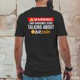 Warning I May Start Talking About Bitcoin Funny Crypto Mens Back Print T-shirt Funny Gifts