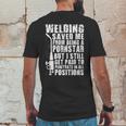 Welder Welding Saved Me From Being A Pornstar Funny Mens Back Print T-shirt Funny Gifts