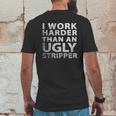 I Work Harder Than An Ugly Stripper Funny Graphic Mens Back Print T-shirt Funny Gifts