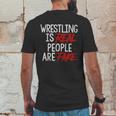 Wrestling Is Real People Are Fake Mens Back Print T-shirt Funny Gifts