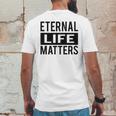 1001 Eternal Life Matters Shirt With Break The Ice With Family And Friends About The Savior Mens Back Print T-shirt Funny Gifts