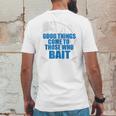 Good Things Come To Those Who Bait - FishingMens Back Print T-shirt Funny Gifts