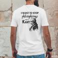 Kant Stop Philosophizing Funny Quote Philosophy Mens Back Print T-shirt Funny Gifts