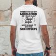 I Need To Go On Medication Mens Back Print T-shirt Funny Gifts