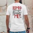 Romeo Aint Got Nothing On Me Mens Back Print T-shirt Funny Gifts