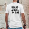 T I Made A Hole In One Funny Golf Lovers Mens Back Print T-shirt Funny Gifts