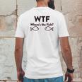 Wtf Where Is The Fish Funny Fishing Mens Back Print T-shirt Funny Gifts