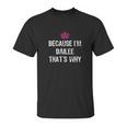 Because I Am Bailee That Is Why Funny Gift Unisex T-Shirt