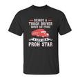 Beings A Truck Driver Saved Me From A Life As A Pron Star Unisex T-Shirt