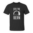 The Bern Feel - Bernie Sanders Unisex T-Shirt