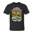 The Best Ones Are Working At Allstate Unisex T-Shirt