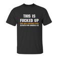 Beto Orourke For America This Is Fucked Up President Gift Graphic Design Printed Casual Daily Basic Unisex T-Shirt