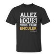 Bigard Allez Tous Vous Faire Unisex T-Shirt