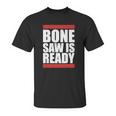 Bonesaw Is Ready T-Shirt Unisex T-Shirt