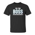 Im The Boss Funny Joke Husband Unisex T-Shirt