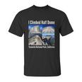 I Climbed Half Dome Yosemite National Park California Graphic Design Printed Casual Daily Basic Unisex T-Shirt