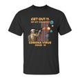 Get Out Of My Country Corona Virus Covid19 Shirt Unisex T-Shirt