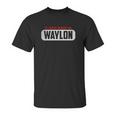 Of Course Im Right I Am Waylon Unisex T-Shirt