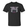 Crossfit When I Get Tired Of Snatches Unisex T-Shirt