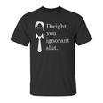 Dwight You Ignorant Slut White Simple Unisex T-Shirt