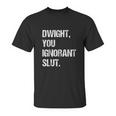 Dwight You Ignorant Unisex T-Shirt