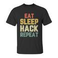 Eat Sleep Hack Hacker Hacking Funny Gift Unisex T-Shirt