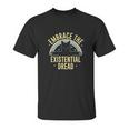 Embrace The Existential Dread Funny Cat Unisex T-Shirt