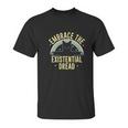 Embrace The Existential Dread Unisex T-Shirt