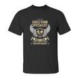 I Am An Erection Specialist What Is Your Superpower Job Shirts Unisex T-Shirt