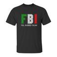 Fbi Full Blooded Italian Unisex T-Shirt