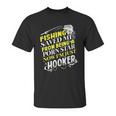 Fishing Saved Me From Being A Pornstar Now I Am Just A Hooker Funny Gift Unisex T-Shirt