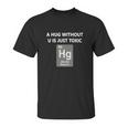 Funny ChemistryShirt - A Hug Without U Is Just Toxic Unisex T-Shirt