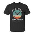 Funny Sew Seam Ripper Unisex T-Shirt