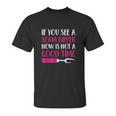 Funny Sewing If You See A Seam Ripper Quilting Unisex T-Shirt