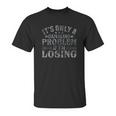 Only A Gambling Problem If Losing Distressed Unisex T-Shirt