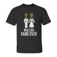 Who Said Game Is Over Swingers Pineapple Gift Unisex T-Shirt